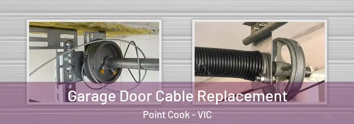 Garage Door Cable Replacement Point Cook - VIC