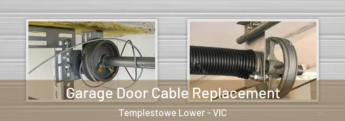 Garage Door Cable Replacement Templestowe Lower - VIC