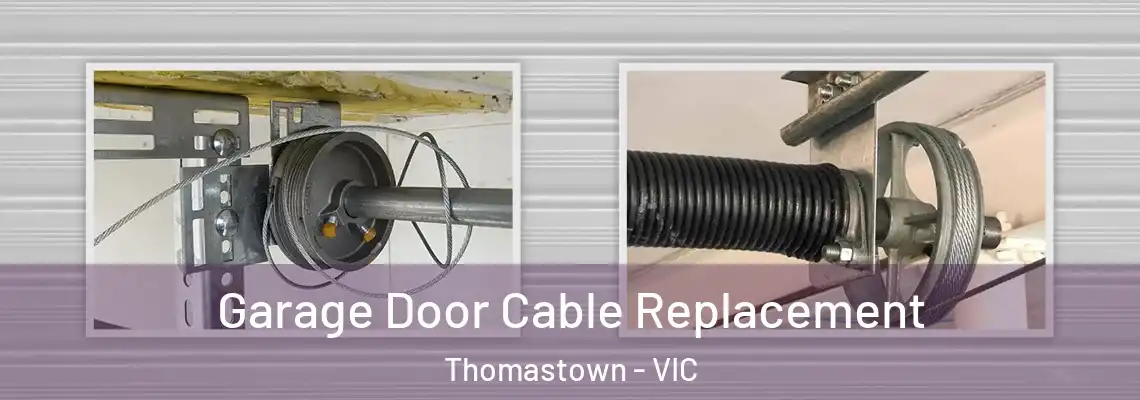 Garage Door Cable Replacement Thomastown - VIC
