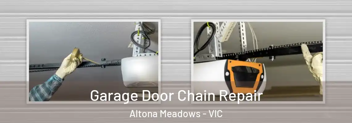 Garage Door Chain Repair Altona Meadows - VIC