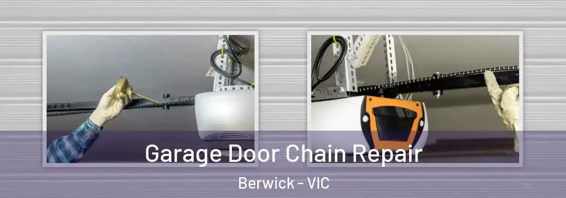 Garage Door Chain Repair Berwick - VIC