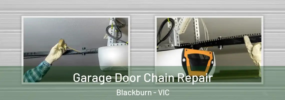 Garage Door Chain Repair Blackburn - VIC