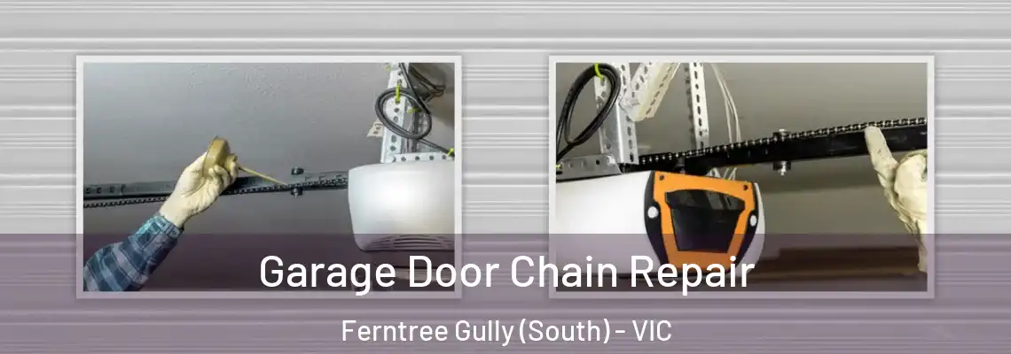 Garage Door Chain Repair Ferntree Gully (South) - VIC