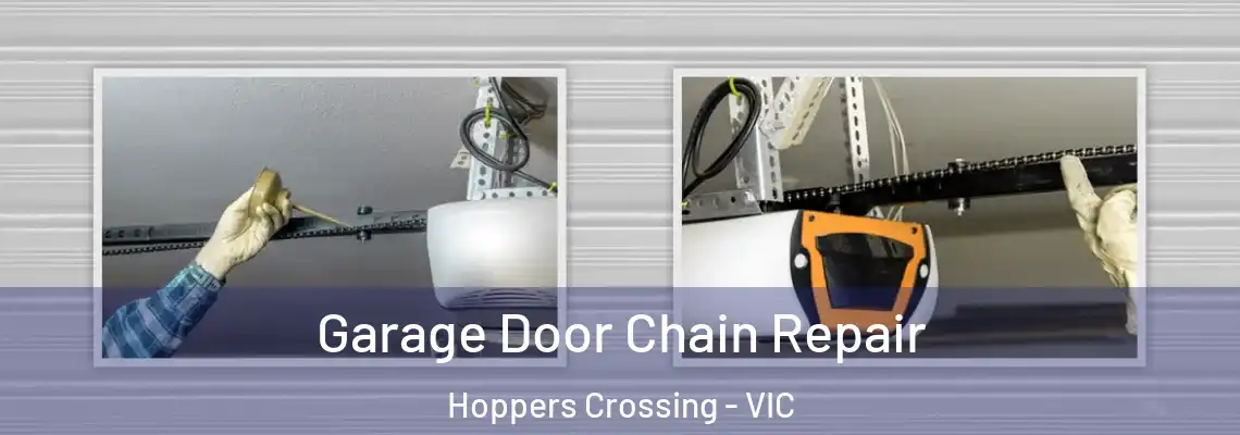 Garage Door Chain Repair Hoppers Crossing - VIC