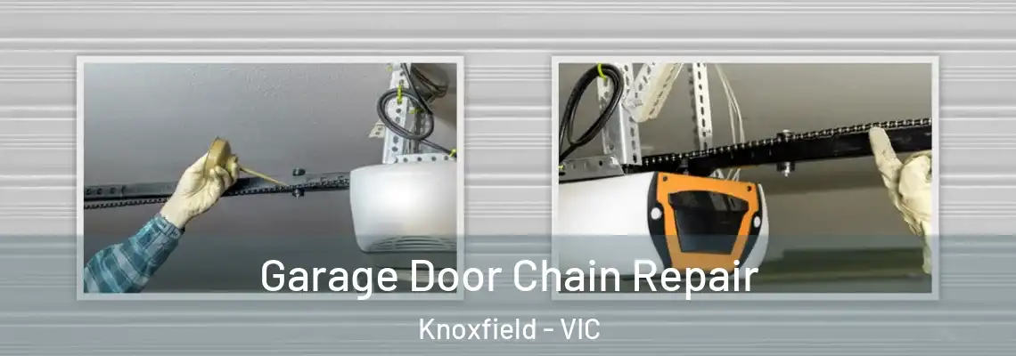 Garage Door Chain Repair Knoxfield - VIC