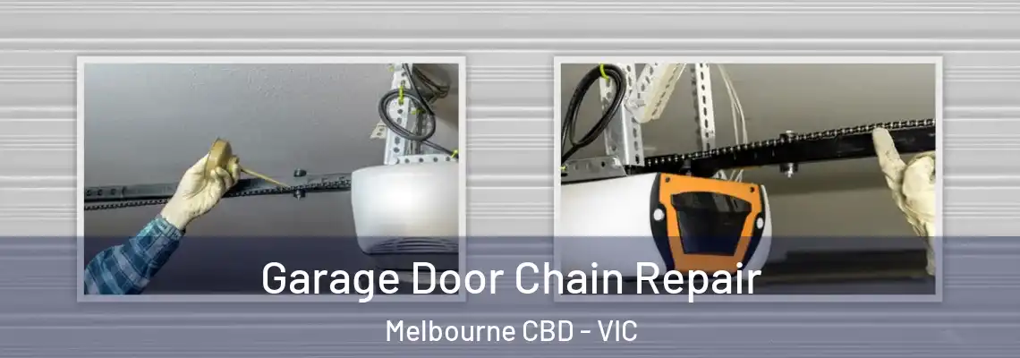 Garage Door Chain Repair Melbourne CBD - VIC