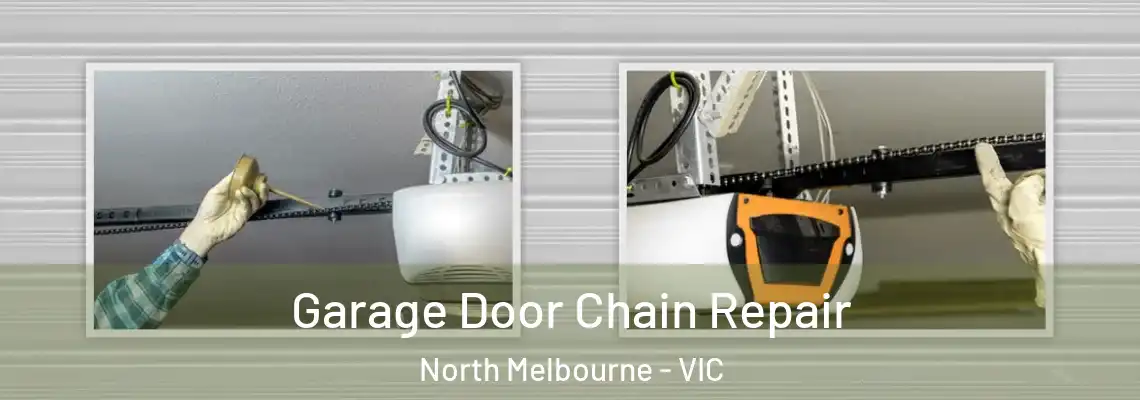 Garage Door Chain Repair North Melbourne - VIC