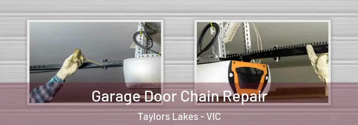 Garage Door Chain Repair Taylors Lakes - VIC