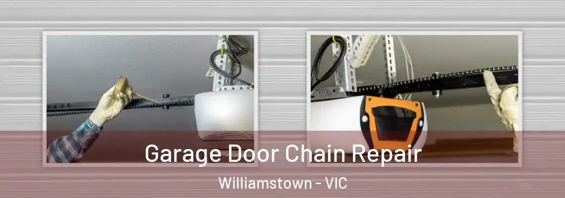 Garage Door Chain Repair Williamstown - VIC