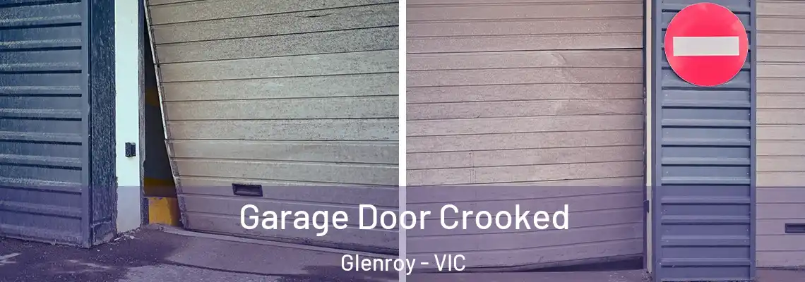 Garage Door Crooked Glenroy - VIC