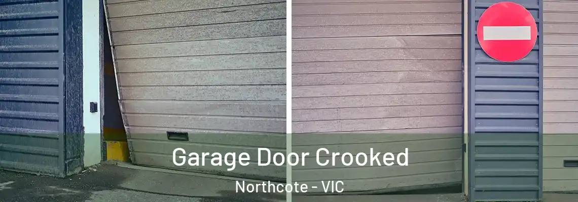 Garage Door Crooked Northcote - VIC