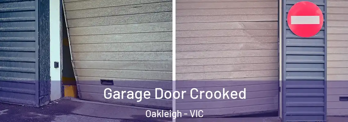 Garage Door Crooked Oakleigh - VIC