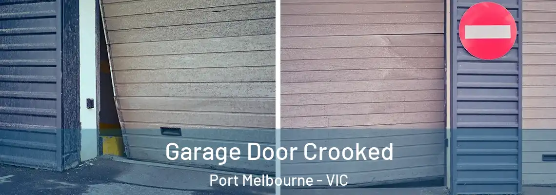 Garage Door Crooked Port Melbourne - VIC