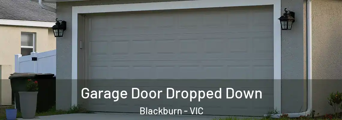 Garage Door Dropped Down Blackburn - VIC