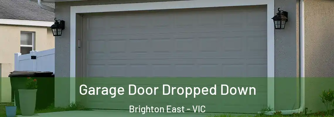 Garage Door Dropped Down Brighton East - VIC