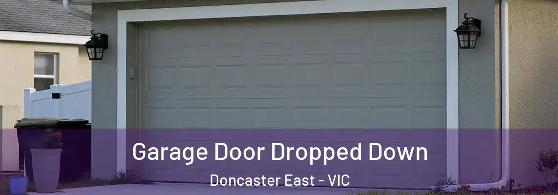  Garage Door Dropped Down Doncaster East - VIC