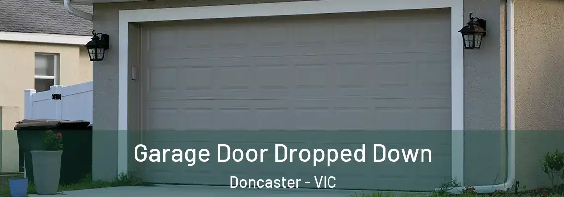  Garage Door Dropped Down Doncaster - VIC