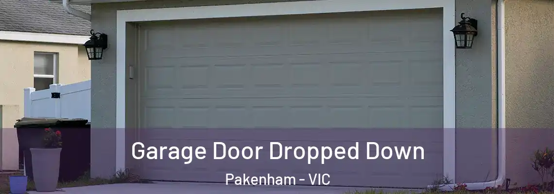 Garage Door Dropped Down Pakenham - VIC