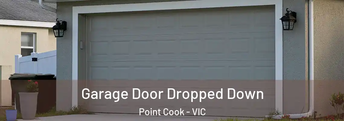 Garage Door Dropped Down Point Cook - VIC