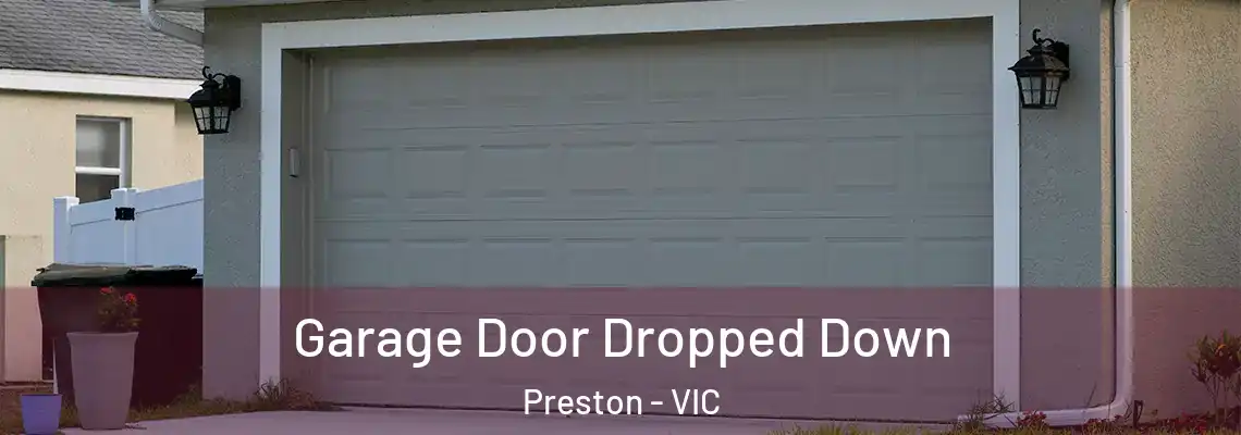 Garage Door Dropped Down Preston - VIC