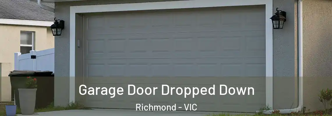 Garage Door Dropped Down Richmond - VIC
