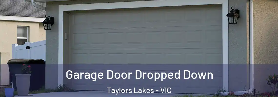 Garage Door Dropped Down Taylors Lakes - VIC