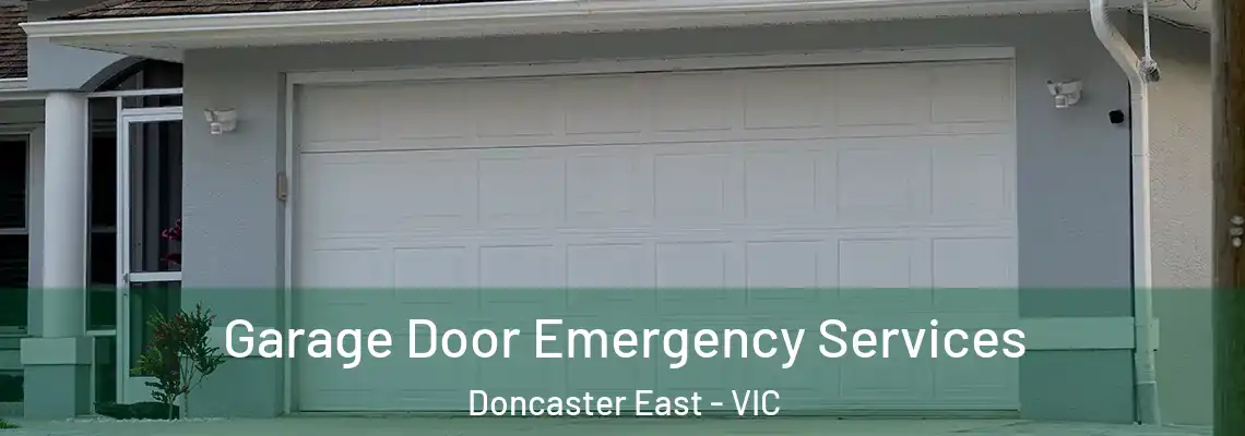 Garage Door Emergency Services Doncaster East - VIC