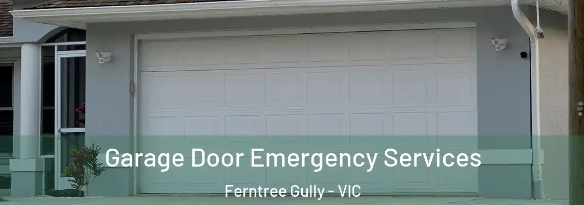 Garage Door Emergency Services Ferntree Gully - VIC