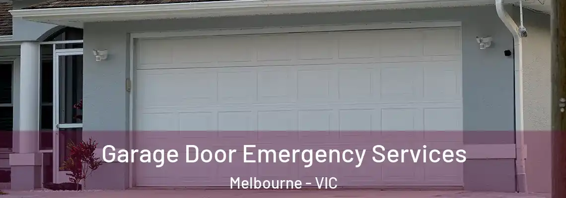 Garage Door Emergency Services Melbourne - VIC