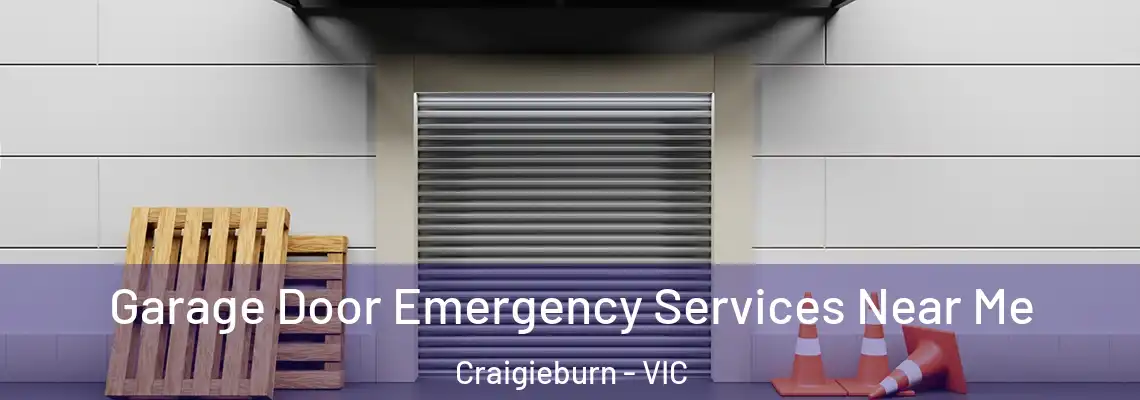 Garage Door Emergency Services Near Me Craigieburn - VIC