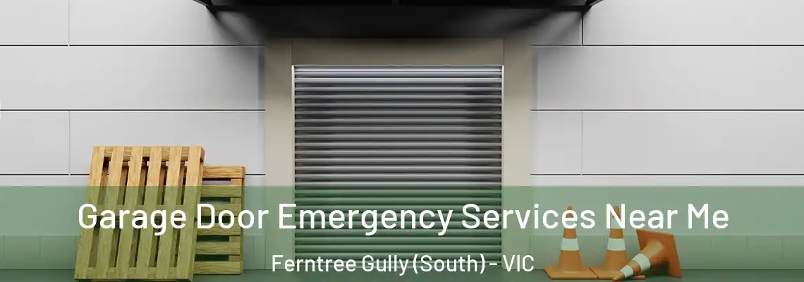 Garage Door Emergency Services Near Me Ferntree Gully (South) - VIC