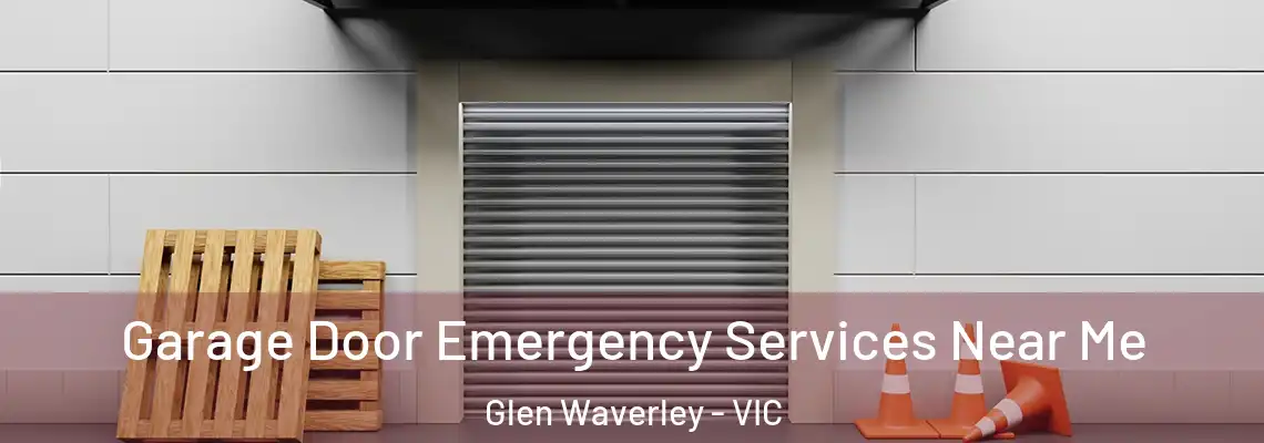 Garage Door Emergency Services Near Me Glen Waverley - VIC