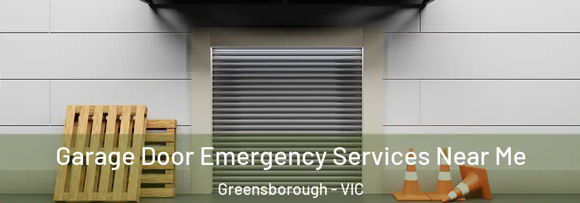 Garage Door Emergency Services Near Me Greensborough - VIC