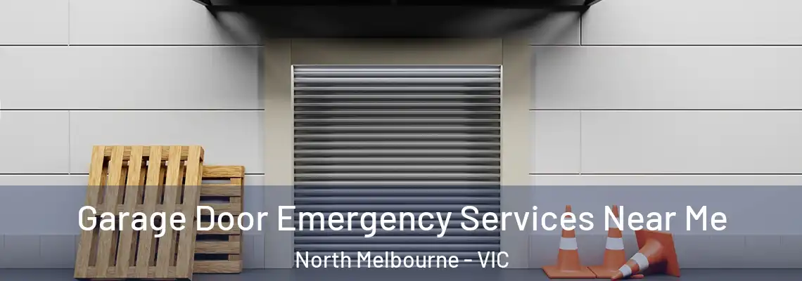 Garage Door Emergency Services Near Me North Melbourne - VIC