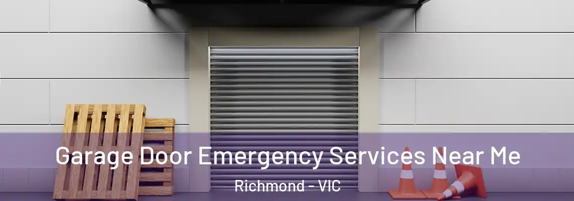 Garage Door Emergency Services Near Me Richmond - VIC