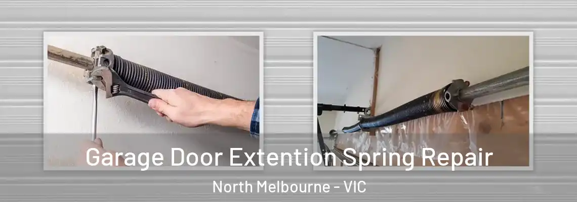 Garage Door Extention Spring Repair North Melbourne - VIC