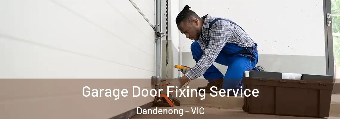 Garage Door Fixing Service Dandenong - VIC