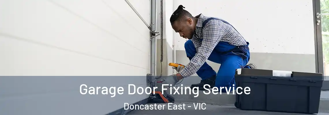  Garage Door Fixing Service Doncaster East - VIC
