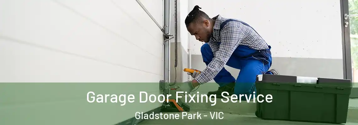 Garage Door Fixing Service Gladstone Park - VIC