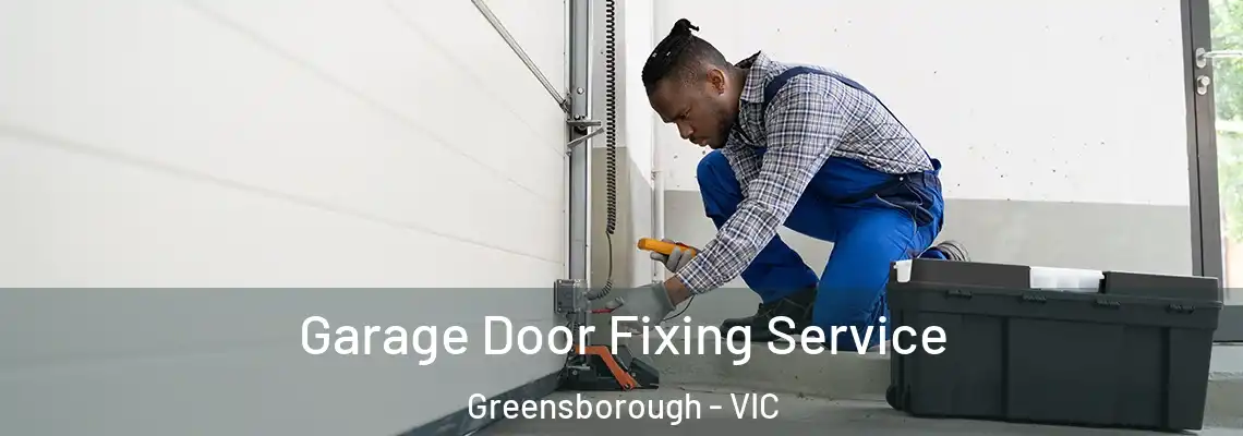 Garage Door Fixing Service Greensborough - VIC