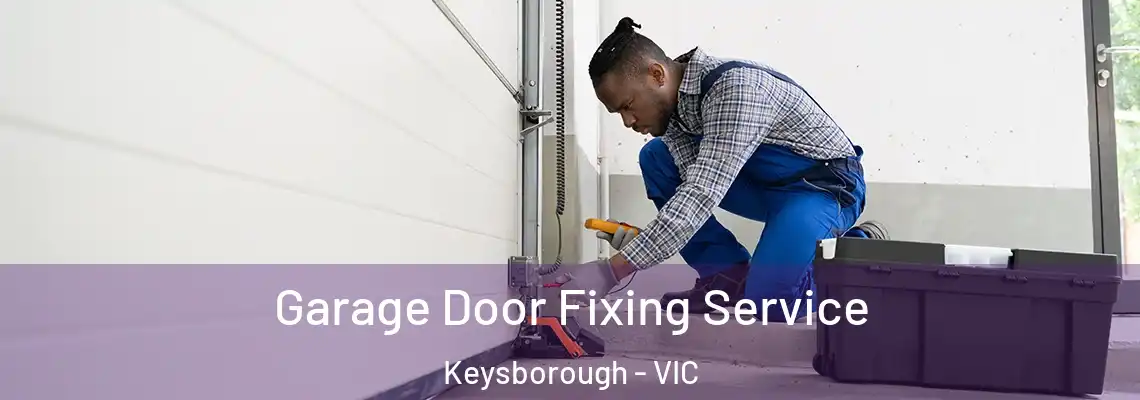 Garage Door Fixing Service Keysborough - VIC