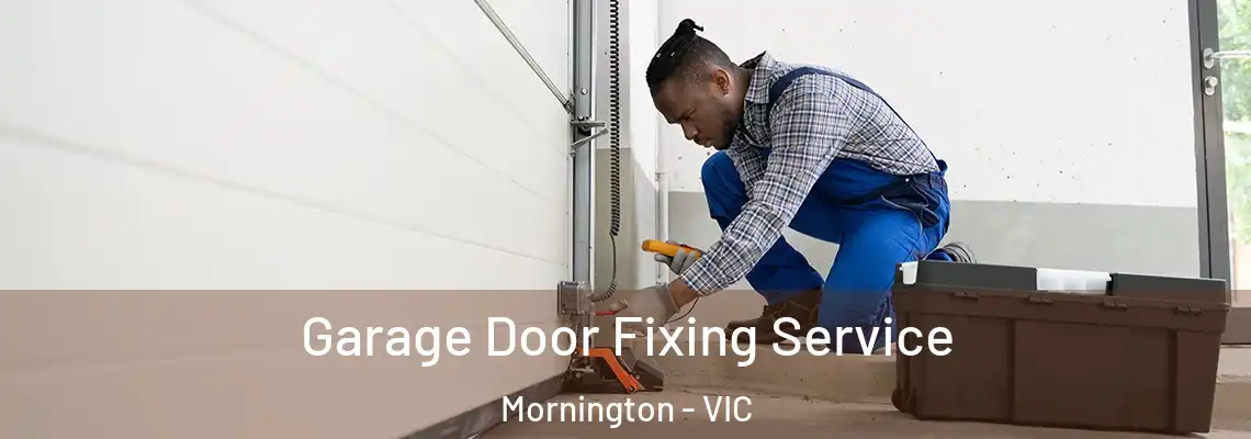 Garage Door Fixing Service Mornington - VIC