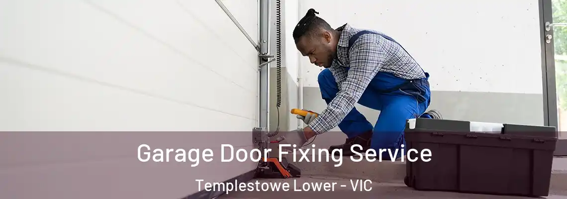 Garage Door Fixing Service Templestowe Lower - VIC