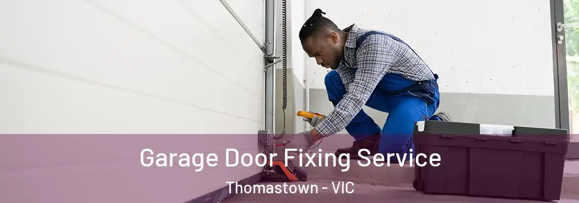 Garage Door Fixing Service Thomastown - VIC