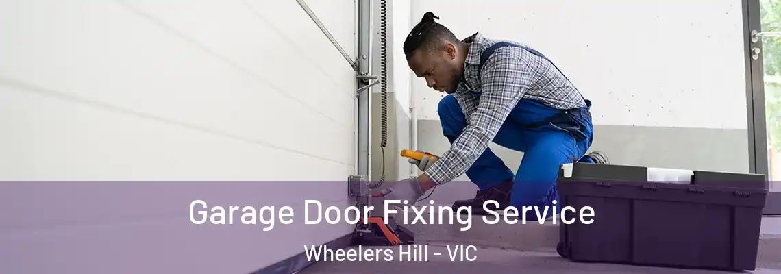  Garage Door Fixing Service Wheelers Hill - VIC