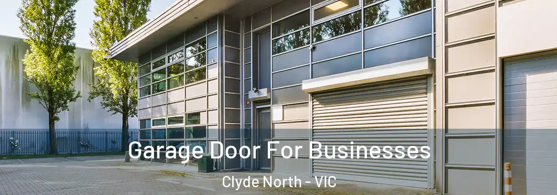Garage Door For Businesses Clyde North - VIC