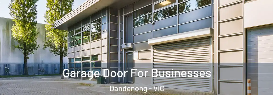  Garage Door For Businesses Dandenong - VIC