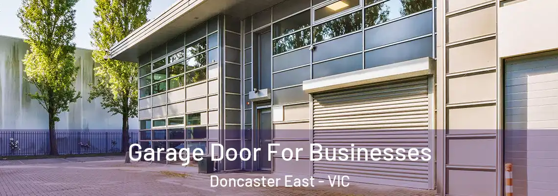 Garage Door For Businesses Doncaster East - VIC