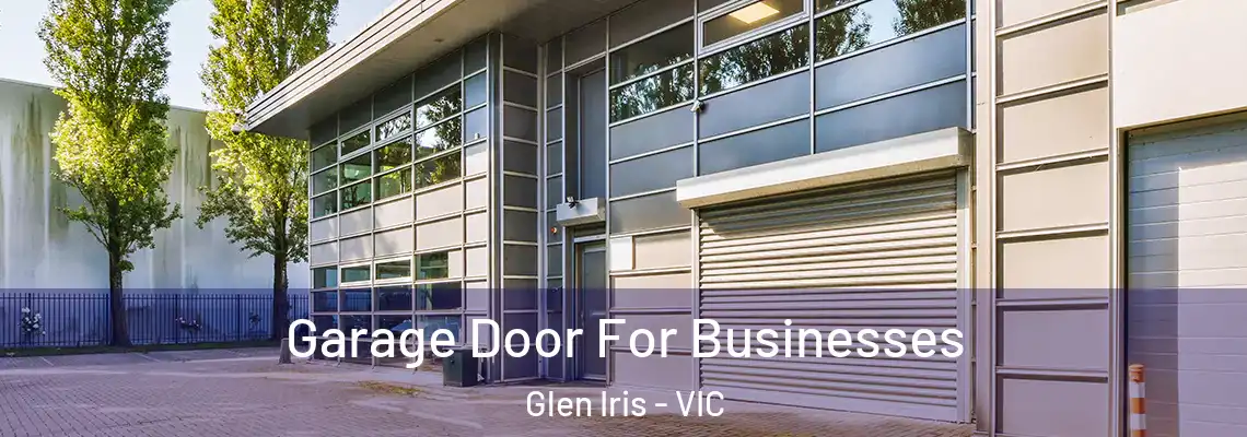 Garage Door For Businesses Glen Iris - VIC