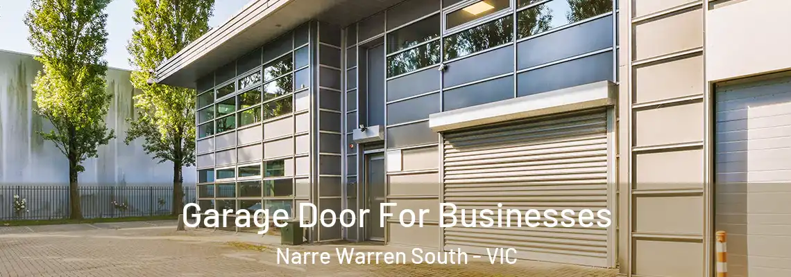  Garage Door For Businesses Narre Warren South - VIC